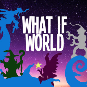 what if world